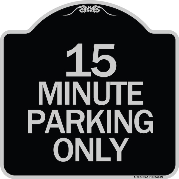 Signmission 15 Minute Parking Only Heavy-Gauge Aluminum Architectural Sign, 18" x 18", BS-1818-24419 A-DES-BS-1818-24419 - main